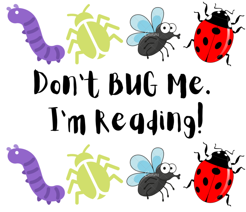 Don't Bug Me Im Reading