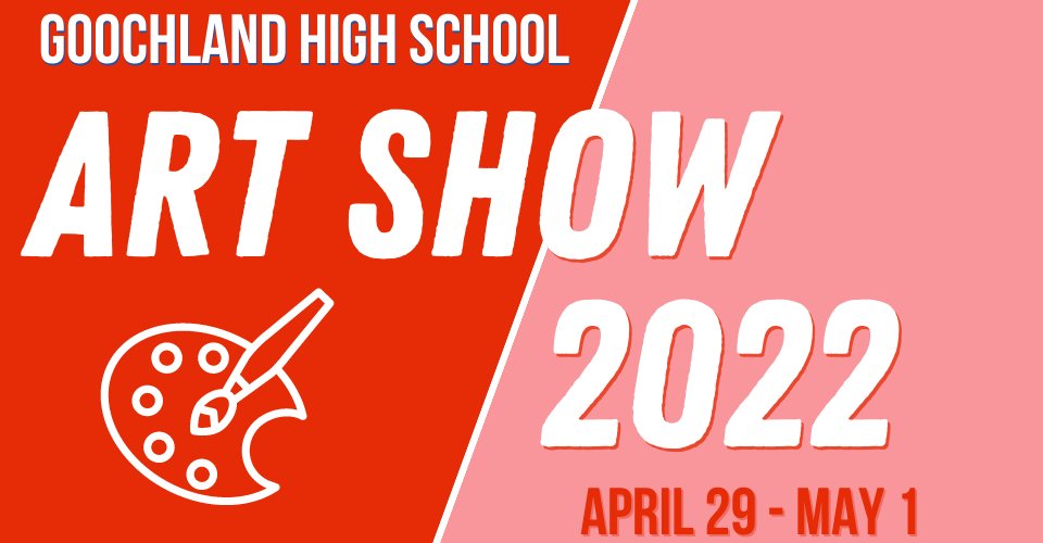 Goochland High School Art Show 2022, April 29-May 1