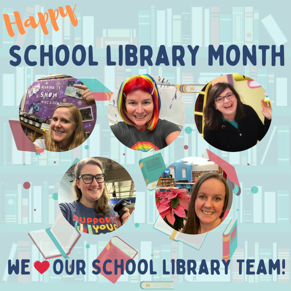 Happy School LIbrary Month, We Love Our School Library Team. With pictures of each of our librarians and library assistant