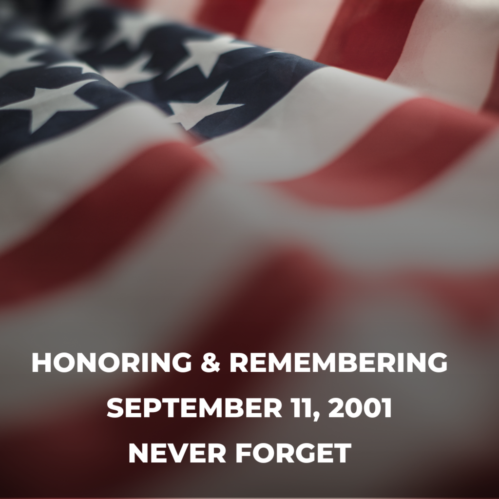 Honoring & Remembering September 11, 2001 Never Forget